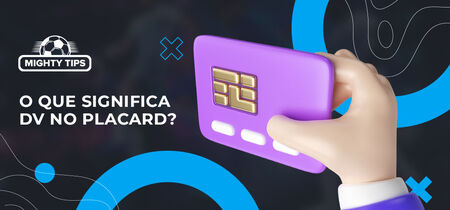 Imagem para 'O que significa DV no Placard?', o homem está segurando um cartão de banco