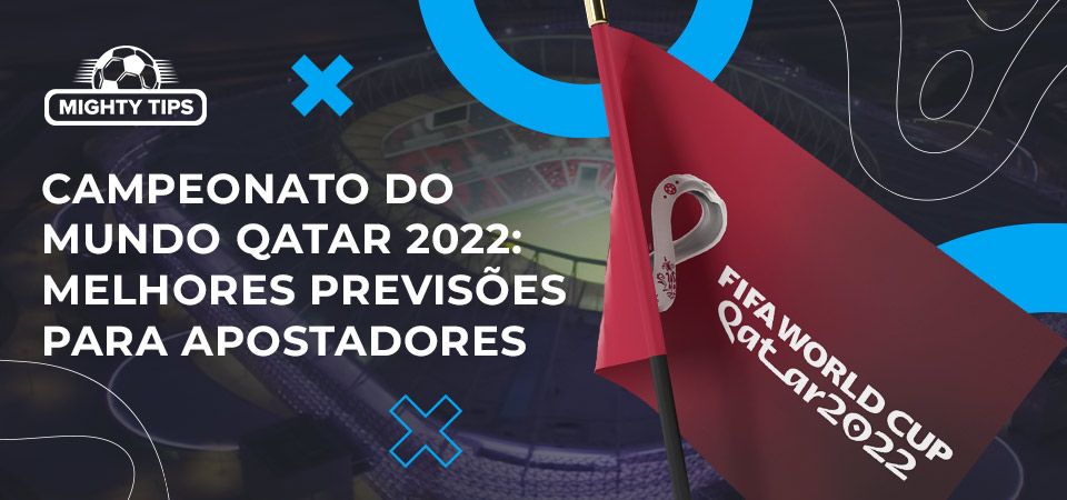 Copa do Mundo Qatar 2022: Melhores Previsões dos Apostadores